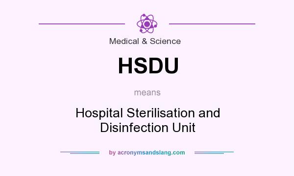 What does HSDU mean? It stands for Hospital Sterilisation and Disinfection Unit