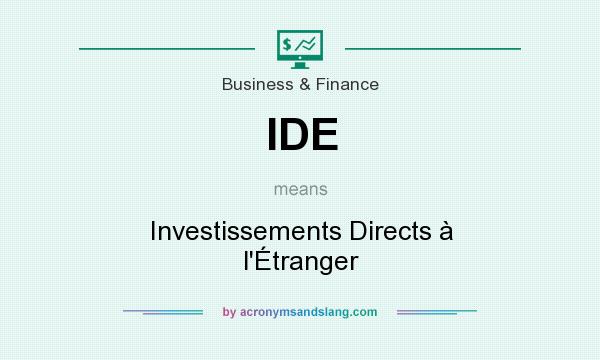 What does IDE mean? It stands for Investissements Directs à l`Étranger