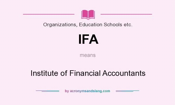 What does IFA mean? It stands for Institute of Financial Accountants
