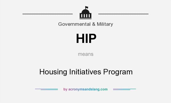 What does HIP mean? It stands for Housing Initiatives Program