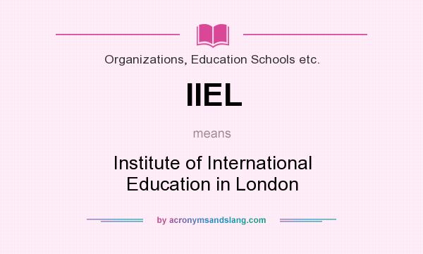 What does IIEL mean? It stands for Institute of International Education in London