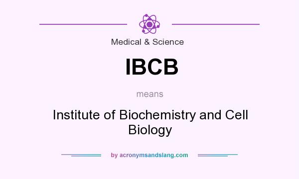 What does IBCB mean? It stands for Institute of Biochemistry and Cell Biology