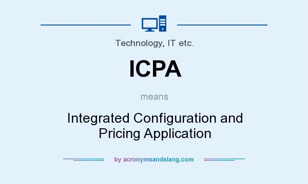 What does ICPA mean? It stands for Integrated Configuration and Pricing Application