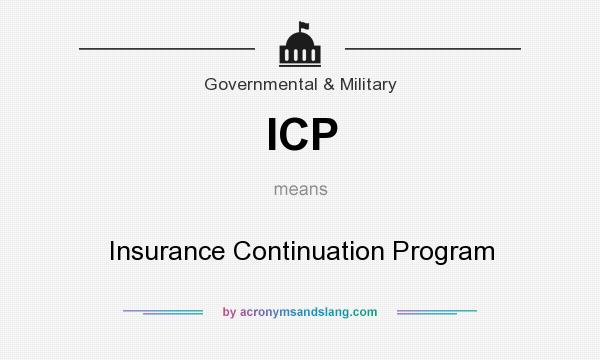 What does ICP mean? It stands for Insurance Continuation Program