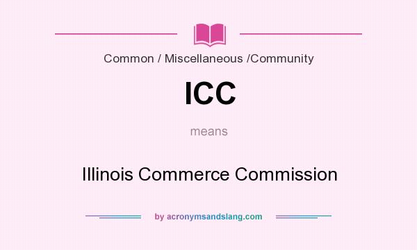 What does ICC mean? It stands for Illinois Commerce Commission