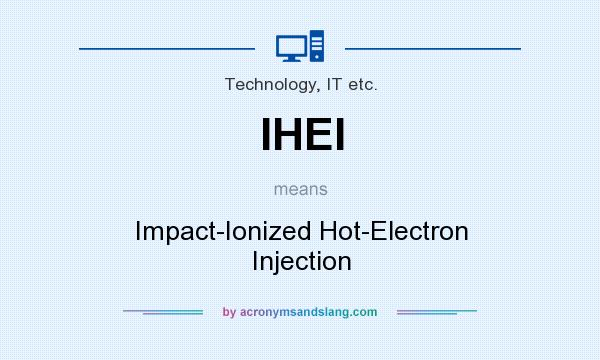 What does IHEI mean? It stands for Impact-Ionized Hot-Electron Injection