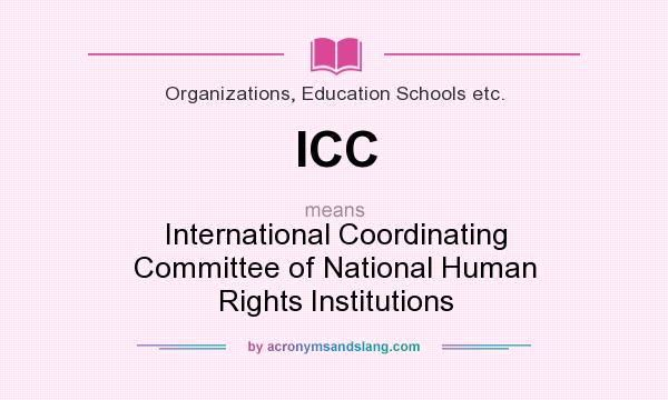 What does ICC mean? It stands for International Coordinating Committee of National Human Rights Institutions
