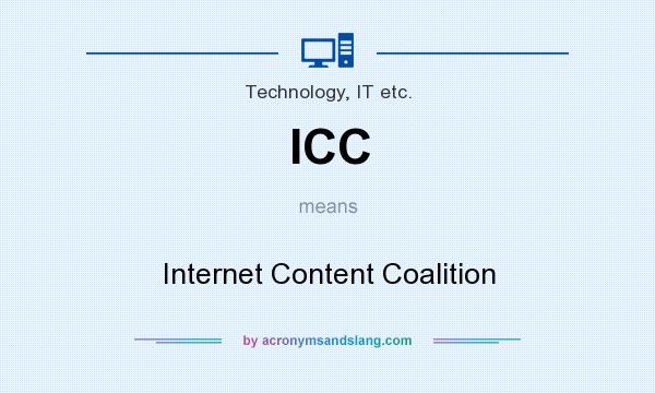 What does ICC mean? It stands for Internet Content Coalition