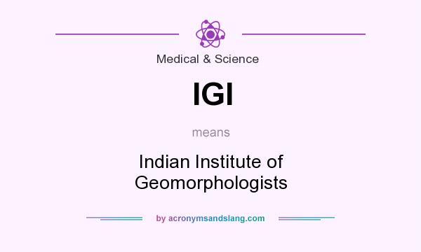 What does IGI mean? It stands for Indian Institute of Geomorphologists