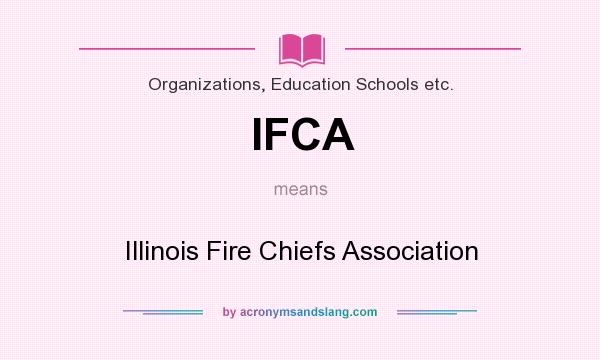 What does IFCA mean? It stands for Illinois Fire Chiefs Association