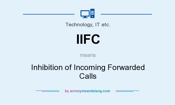 What does IIFC mean? It stands for Inhibition of Incoming Forwarded Calls