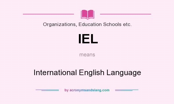 What does IEL mean? It stands for International English Language