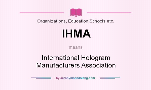 What does IHMA mean? It stands for International Hologram Manufacturers Association