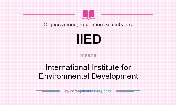 What does IIED mean? It stands for International Institute for Environmental Development