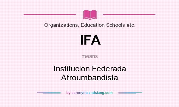 What does IFA mean? It stands for Institucion Federada Afroumbandista