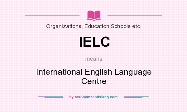What does IELC mean? It stands for International English Language Centre