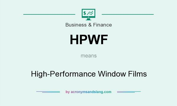 What does HPWF mean? It stands for High-Performance Window Films