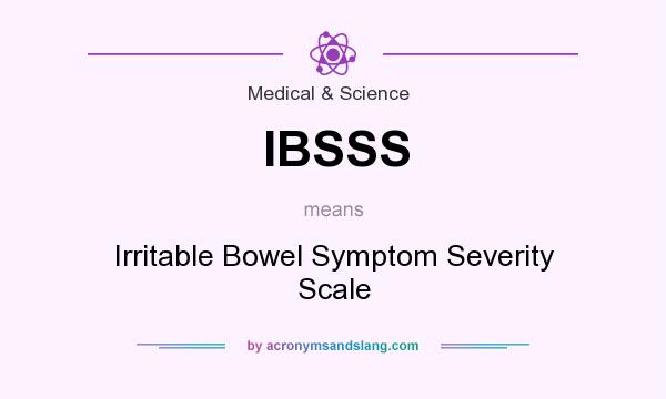 What does IBSSS mean? It stands for Irritable Bowel Symptom Severity Scale
