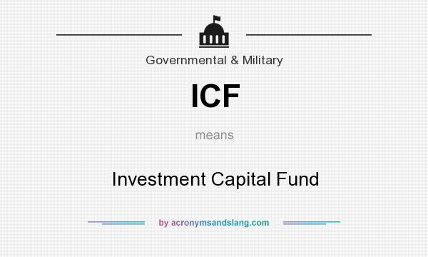 What does ICF mean? It stands for Investment Capital Fund