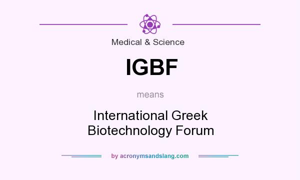 What does IGBF mean? It stands for International Greek Biotechnology Forum