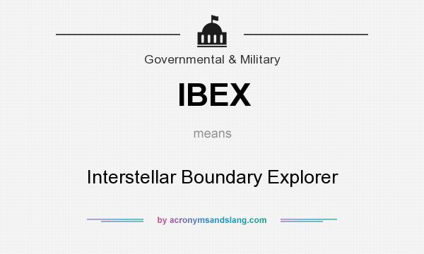 What does IBEX mean? It stands for Interstellar Boundary Explorer