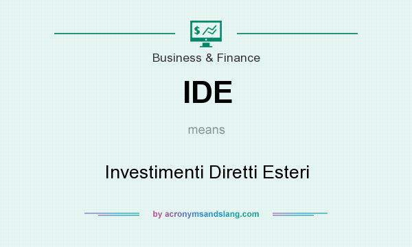 What does IDE mean? It stands for Investimenti Diretti Esteri