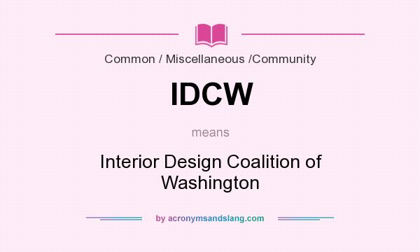 What does IDCW mean? It stands for Interior Design Coalition of Washington