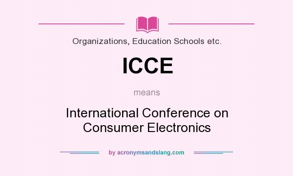What does ICCE mean? It stands for International Conference on Consumer Electronics