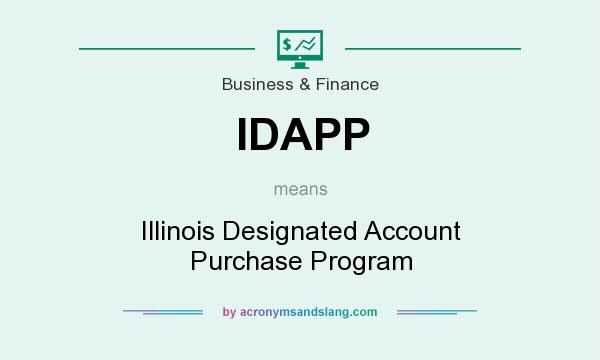 What does IDAPP mean? It stands for Illinois Designated Account Purchase Program