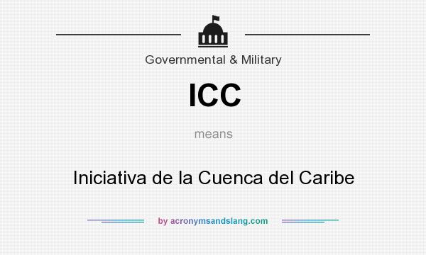 What does ICC mean? It stands for Iniciativa de la Cuenca del Caribe