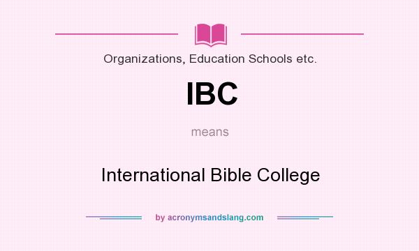 What does IBC mean? It stands for International Bible College