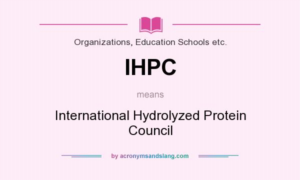 What does IHPC mean? It stands for International Hydrolyzed Protein Council