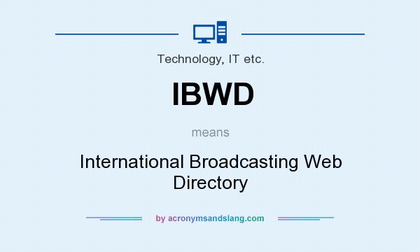What does IBWD mean? It stands for International Broadcasting Web Directory