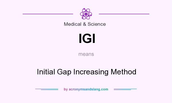 What does IGI mean? It stands for Initial Gap Increasing Method