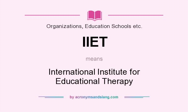 What does IIET mean? It stands for International Institute for Educational Therapy