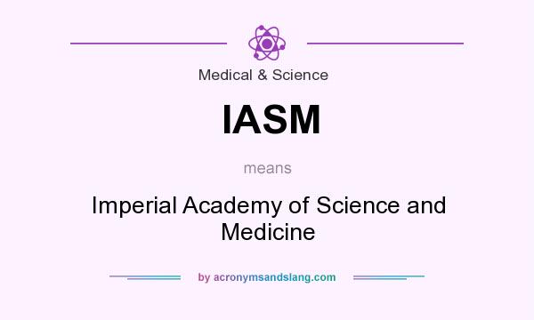 What does IASM mean? It stands for Imperial Academy of Science and Medicine