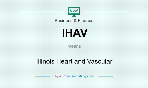 What does IHAV mean? It stands for Illinois Heart and Vascular