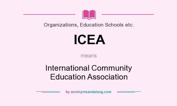 What does ICEA mean? It stands for International Community Education Association