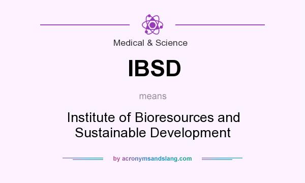 What does IBSD mean? It stands for Institute of Bioresources and Sustainable Development