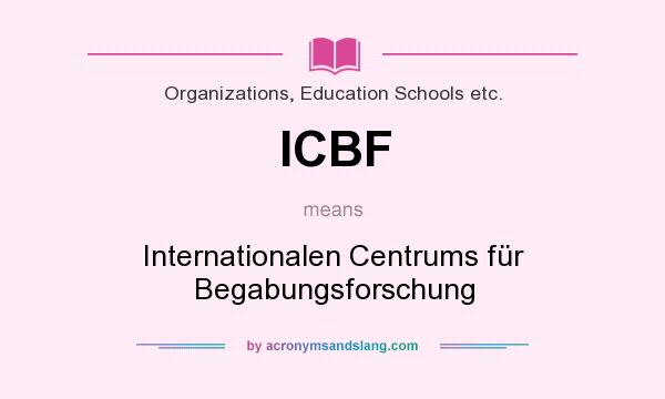 What does ICBF mean? It stands for Internationalen Centrums für Begabungsforschung