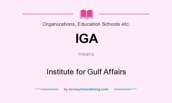What does IGA mean? It stands for Institute for Gulf Affairs