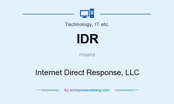 What does IDR mean? It stands for Internet Direct Response, LLC