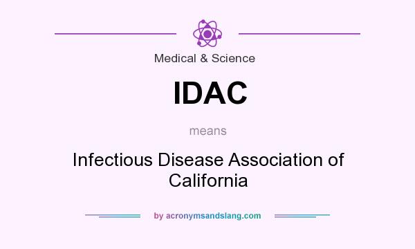 What does IDAC mean? It stands for Infectious Disease Association of California