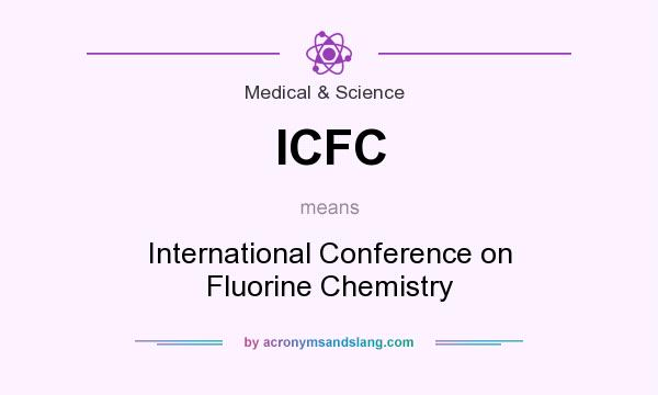 What does ICFC mean? It stands for International Conference on Fluorine Chemistry