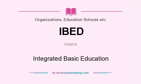 What does IBED mean? It stands for Integrated Basic Education