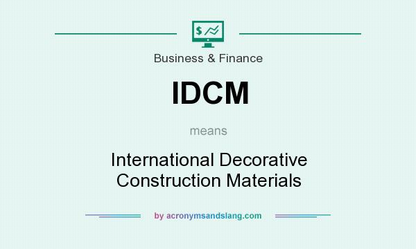 What does IDCM mean? It stands for International Decorative Construction Materials