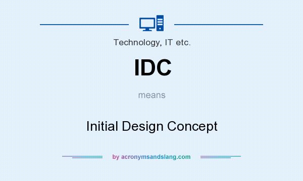 What does IDC mean? It stands for Initial Design Concept