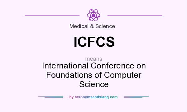 What does ICFCS mean? It stands for International Conference on Foundations of Computer Science