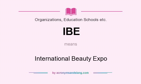 What does IBE mean? It stands for International Beauty Expo