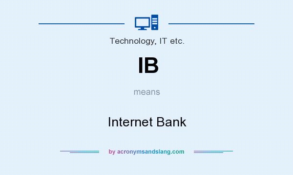 What does IB mean? It stands for Internet Bank